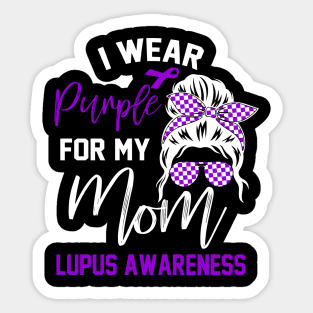 I Wear Purple For My mom Lupus Awareness month Lupus support Sticker